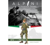 Alpini: Italian Mountain Troops : 1872 to the Present