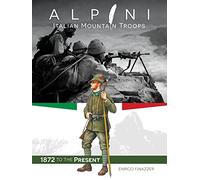 Alpini: Italian Mountain Troops: 1872 to the Present