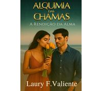 Alquimia de Chamas: A Rendição da Alma