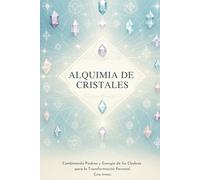 Alquimia de Cristales: Combinando Piedras y Energía de los Chakras para la Transformación Personal