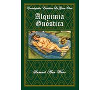 Alquimia Gnóstica: Tomo VII: 7 (Enciclopedia Esotérica "La Gran Obra")