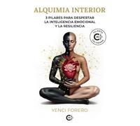 Alquimia interior: 3 pilares para despertar la inteligencia emocional y la resiliencia