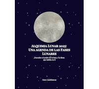 Alquimia Lunar 2025: Una Agenda de las Fases Lunares