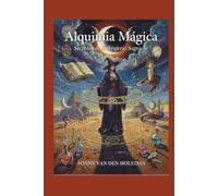 Alquimia Mágica: Secretos de la Brujería Sagrada