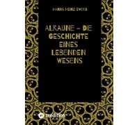 Alraune - Die Geschichte Eines Lebenden Wesens
