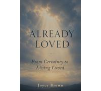 ALREADY LOVED: From Certainty to Living Loved