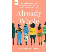 Already Whole : 90 Devotions for Being at Home in the Body God Gave You
