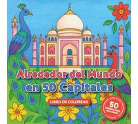 Alrededor del Mundo en 50 Capitales: Una aventura creativa para los amantes de los viajes y el color.