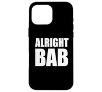Alright Bab West Midlands Greeting Dialect Bold Text Saying Case for iPhone 16 Pro Max