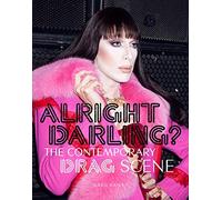 Alright Darling?: The Contemporary Drag Scene