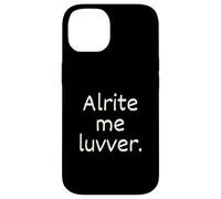 Alright me luvver cornish sayings Case for iPhone 14