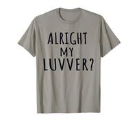 Alright My Luvver? Bristolian Greeting Dialect Bizzle Saying T-Shirt
