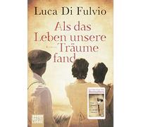 Als das Leben unsere Träume fand: Roman