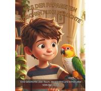 Als der Papagei ein bisschen Ruhe brauchte: Eine Geschichte über Raum, Verständnis und echte Liebe (WILD Moments - Geschichten über Papageien, Empathie und echtes Tierverständnis A4)