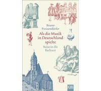 Als die Musik in Deutschland spielte: Reise in die Bachzeit