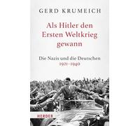 Als Hitler den Ersten Weltkrieg gewann: Die Nazis und die Deutschen 1921-1940