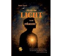 Als ich das Licht in mir erkannte: Eine poetische Reise ins Herz des Bewusstseins