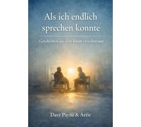 Als ich endlich sprechen konnte: Geschichten aus dem Raum zwischen uns