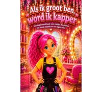 Als ik groot ben, word ik kapper: Een inspirerend boek voor meisjes die dromen van mooie kapsels en een eigen salon