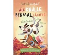 Als Knülle einmal lachte. Eine Kindheit mit Tieren: Briefe vor dem Einschlafen zu lesen