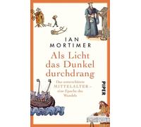 Als Licht das Dunkel durchdrang: Das unterschätzte Mittelalter - eine Epoche des Wandels | Ein faszinierender Blick auf die Epoche des Wandels