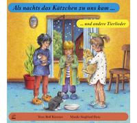 Als nachts das Kätzchen zu uns kam. ... und andere Tierlieder