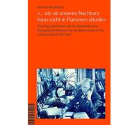 ... ALS OB Unseres Nachbars Haus Nicht in Flammen Stunde: Paul Vogt, Karl Barth Und Das Schweizerische Evangelische Hilfswerk Fur Die Bekennende Kirche in Deutschland 1937-1947