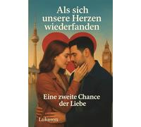 Als sich unsere Herzen wiederfanden: Eine zweite Chance der Liebe - Ein berührender, erotischer Liebesroman (Der Weg der Herzen)