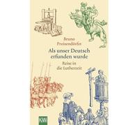 Als unser Deutsch erfunden wurde: Reise in die Lutherzeit