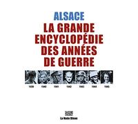 Alsace-La grande encyclopédie des années de guerre 39-45
