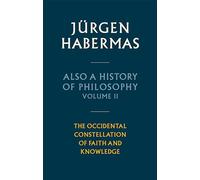 Also a History of Philosophy, Volume 2: The Occidental Constellation of Faith and Knowledge