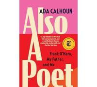 Also a Poet: Frank O'Hara, My Father, and Me