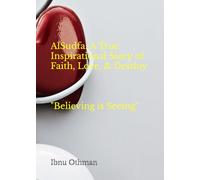 AlSudfa: A True Inspirational Story of Faith, Love, & Destiny: Believing is Seeing