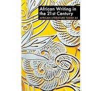 ALT 44: African Writing in the 21st Century: Medium and Message (African Literature Today)