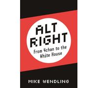 Alt-Right : From 4chan to the White House