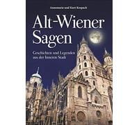 Alt-Wiener Sagen: Geschichten und Legenden aus der Inneren Stadt