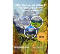 Alta Badia, Arabba & Marmolada Slow Travel Guide 2026: Scenic Mountain Passes, Cable Cars, Alpine Villages & Relaxed Dolomites Itineraries Beyond the Crowds