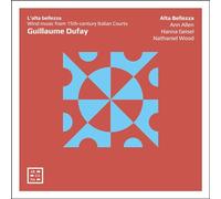 Alta Bellezza; Ann Allen; Hanna Geisel; Nathaniel Wood - Dufay: L'alta bellezza