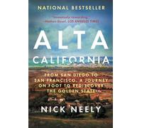 Alta California: From San Diego to San Francisco, A Journey on Foot to Rediscover the Golden State