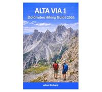 ALTA VIA 1 DOLOMITES HIKING GUIDE 2026: Essential Hut-to-Hut Trekking Guide with Stage-by-Stage Routes, Rifugi Booking Tips, Budget Tips, Packing ... Day Itineraries (UPDATED TRAVEL COMPANION)