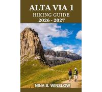 ALTA VIA 1 HIKING GUIDE 2026 - 2027: A complete stage-by-stage guide to the Dolomites’ classic hut-to-hut trek (The Ultimate Hiking Guide Series)