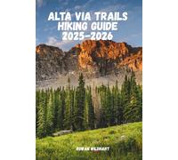 ALTA VIA TRAILS HIKING GUIDE 2025-2026: Explore the Dolomites’ Legendary High Routes, Alta Via 1 & 2, Rifugios, and Insider Trekking Tips (Trek the World: Essential Hiking Guide Series)