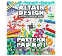 Altair Design Pattern Pad: Geometrical Colouring Book: Bk. 1