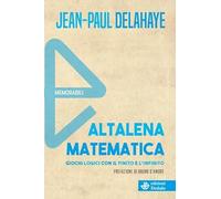 Altalena matematica. Giochi logici con il finito e l'infinito (Memorabili)