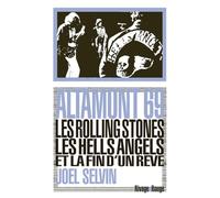 Altamont 69: Les Rolling Stones, les Hells Angels et la fin d'un rêve