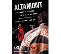 Altamont: The Rolling Stones, the Hells Angels, and the Inside Story of Rock's Darkest Day