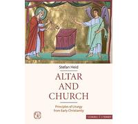 Altar and Church: Principles of Liturgy from Early Christianity