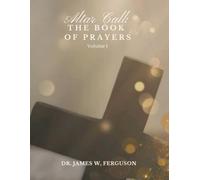 Altar Call: The Book of Prayers - Volume 1