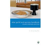 Altar Guild and Sacristy Handbook: Fourth Revised Edition (Worship Matters)