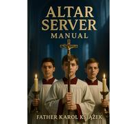 Altar Server Manual: Step by Step with illustrations
